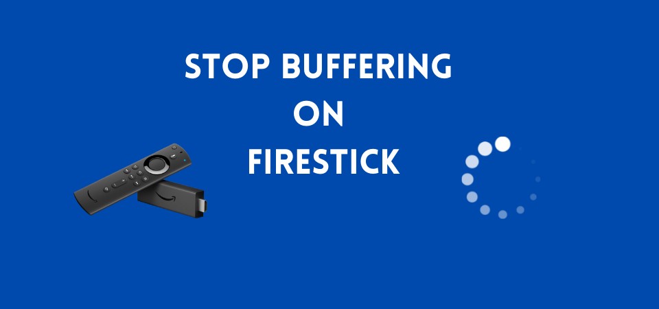 how to stop buffering on firestick
