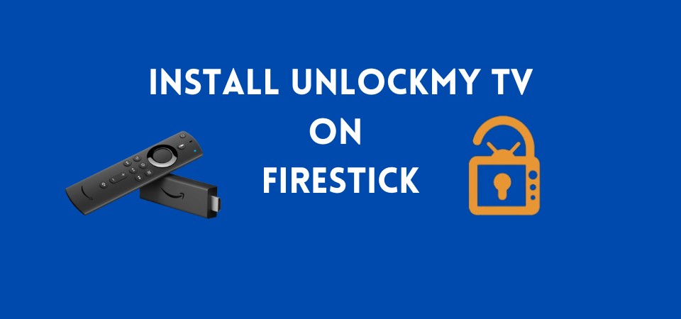 how to install unlockmy tv on firestick