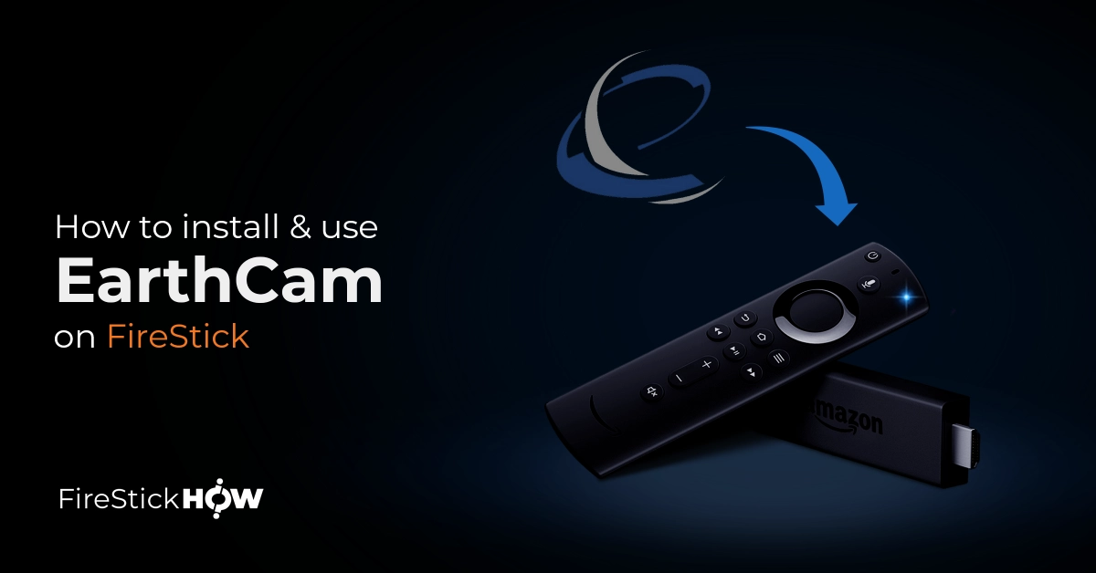 How to Install Earthcam on FireStick
