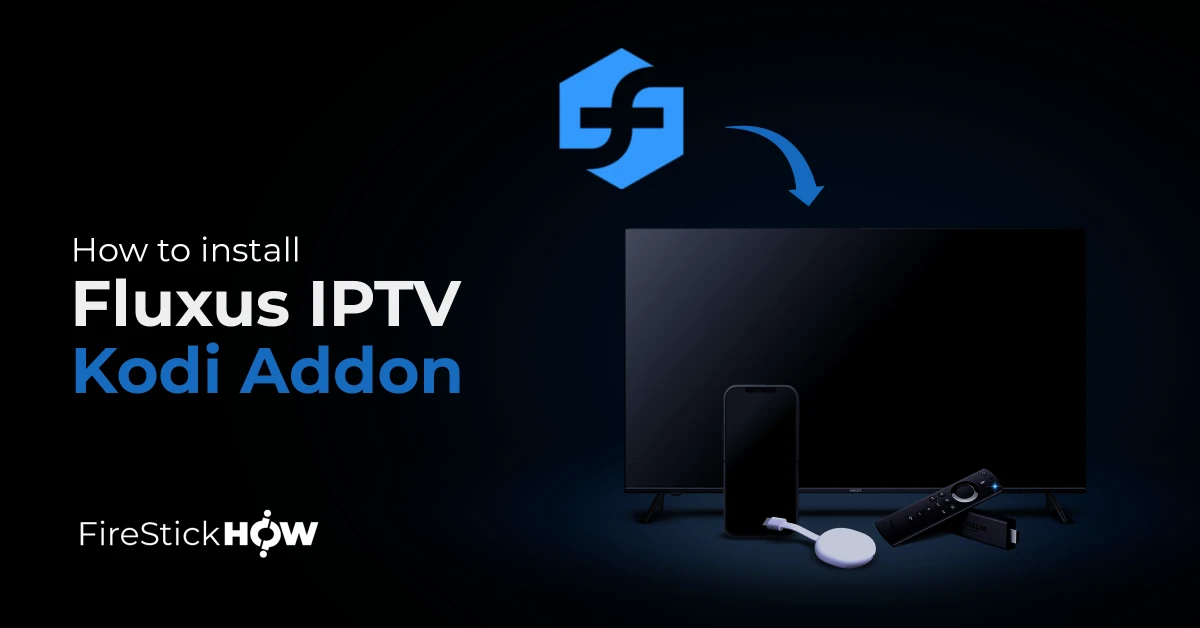 How to Install Fluxus IPTV Kodi Addon