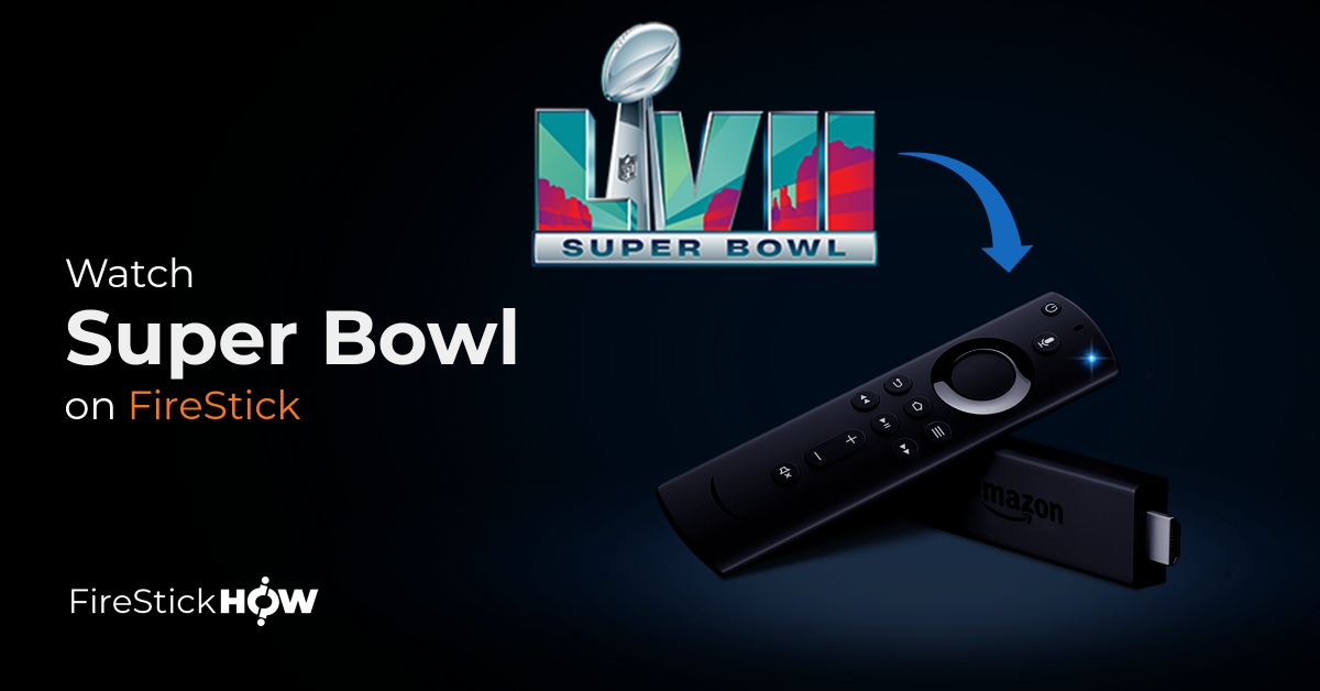 How to Stream Super Bowl LVII on FireStick