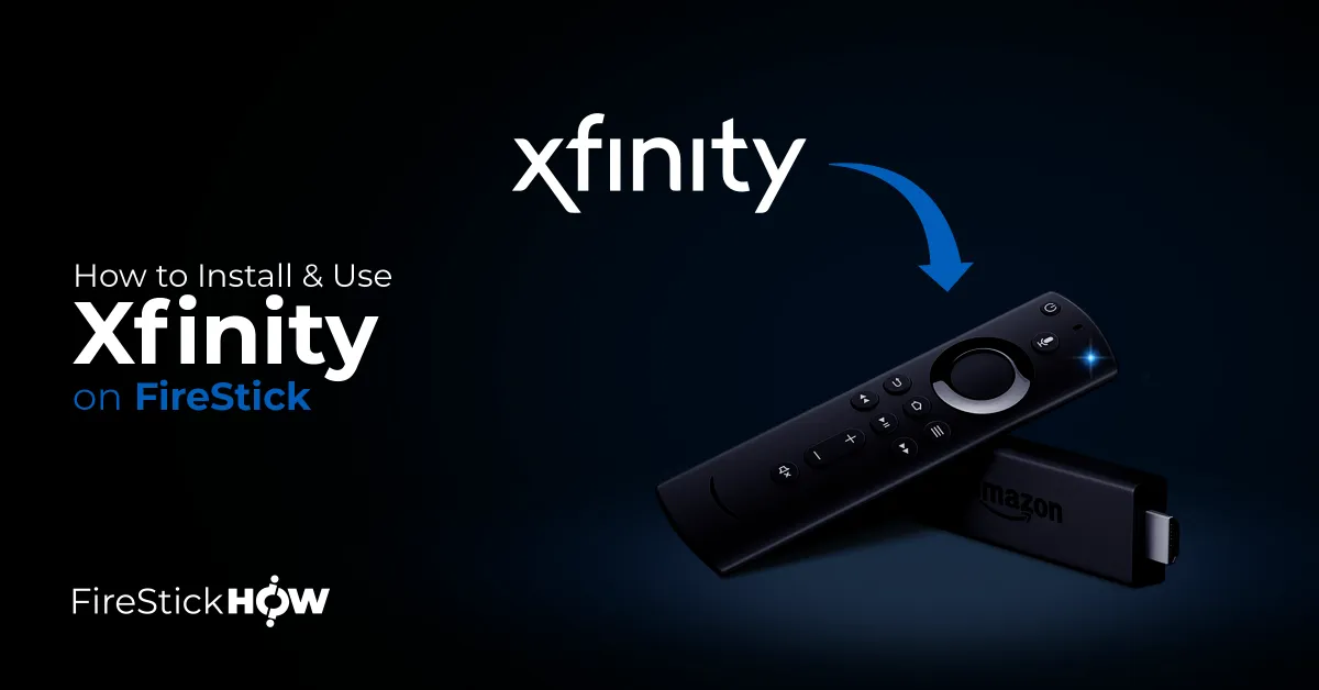 How to Install Xfinity on FireStick 