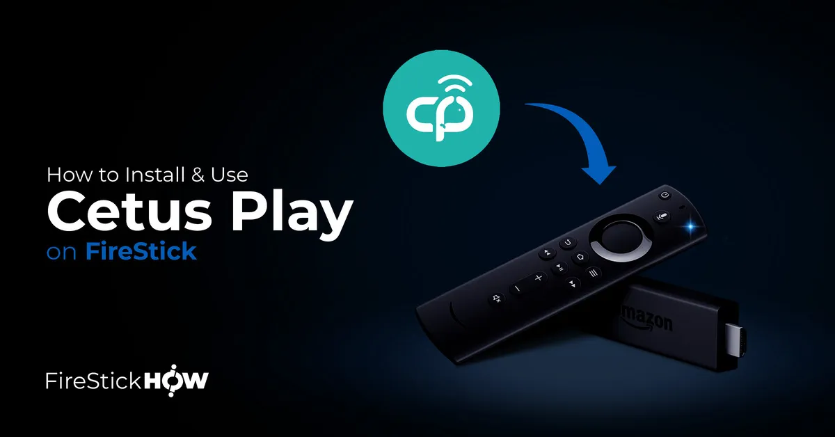 How to Install & Use Cetus Play on FireStick