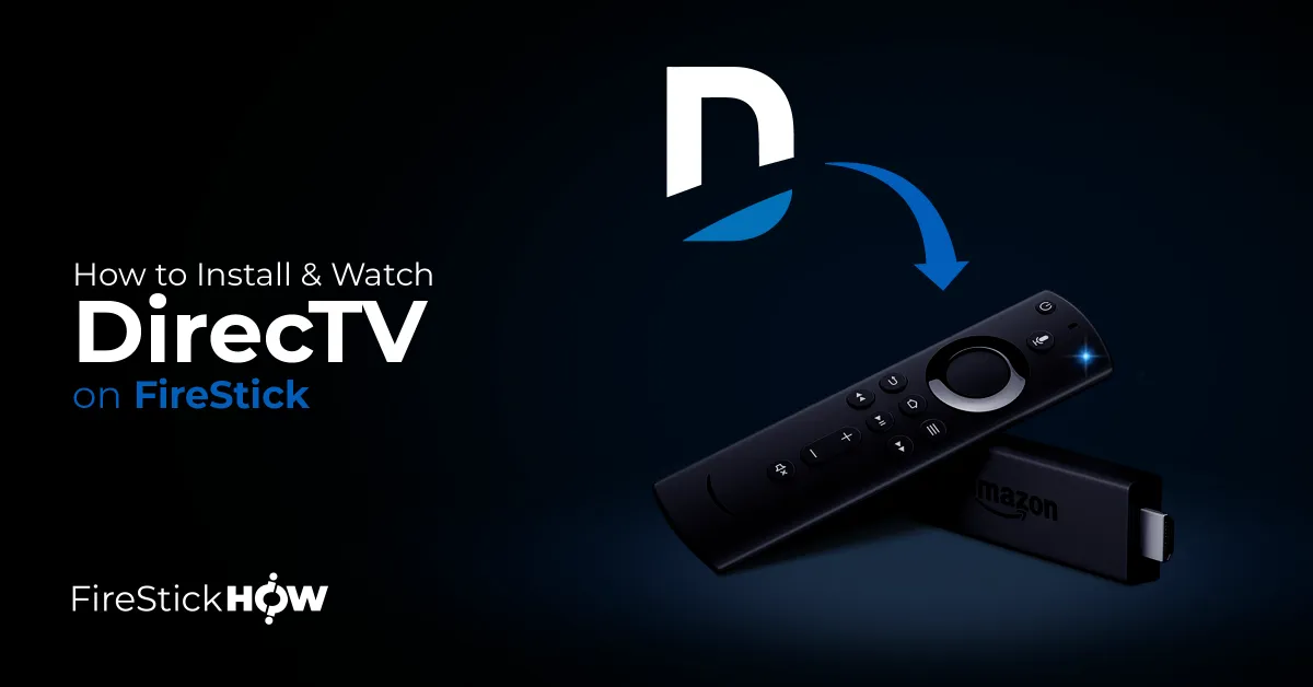 How to Install DirecTV on FireStick