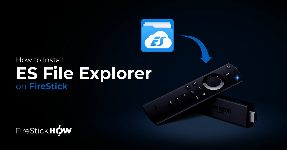 How to Install ES File Explorer on FireStick