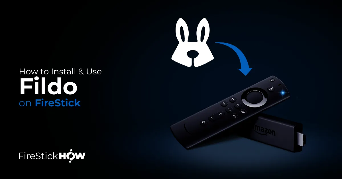 How to Install & Use Fildo on FireStick