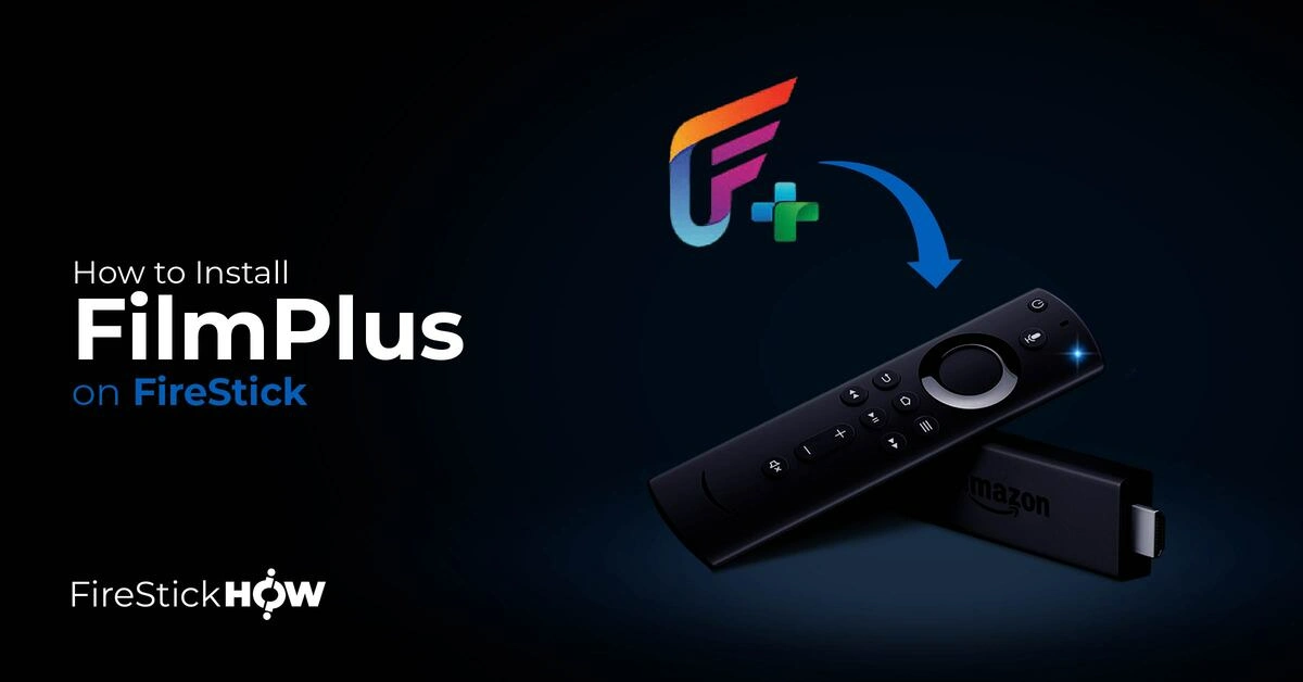How to Install FilmPlus on FireStick
