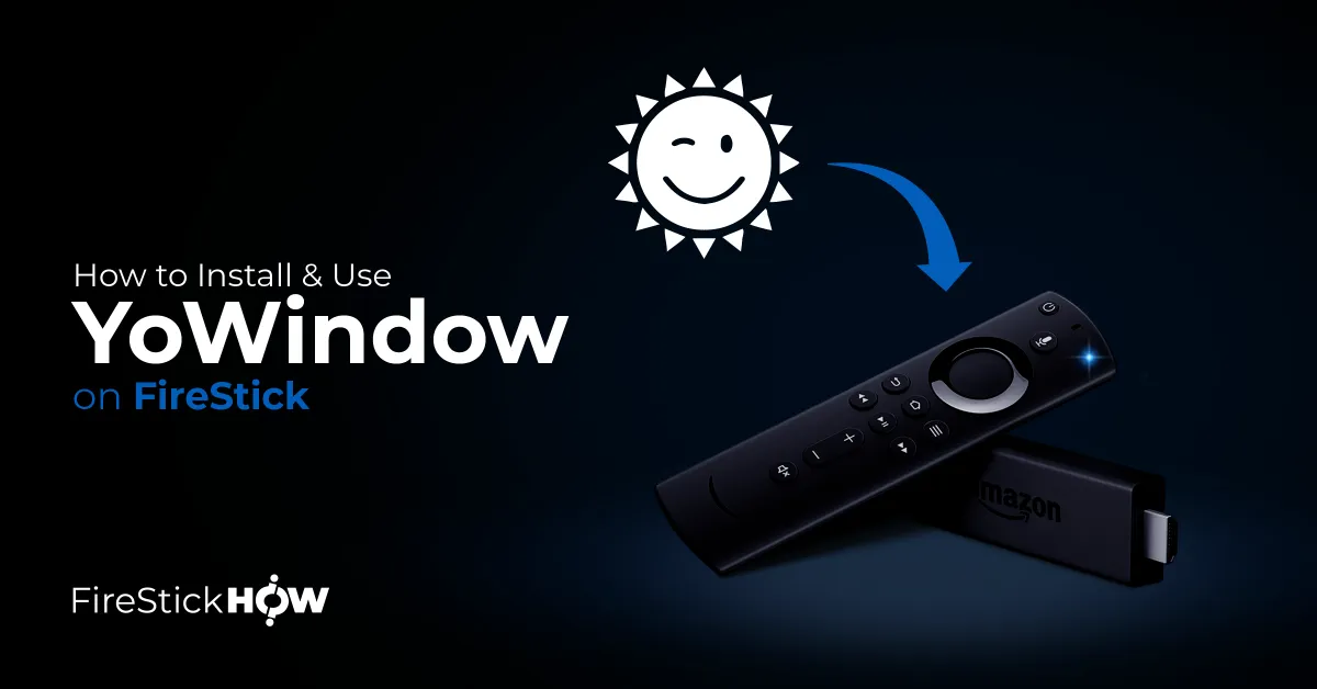 How to Install & Use YoWindow on FireStick
