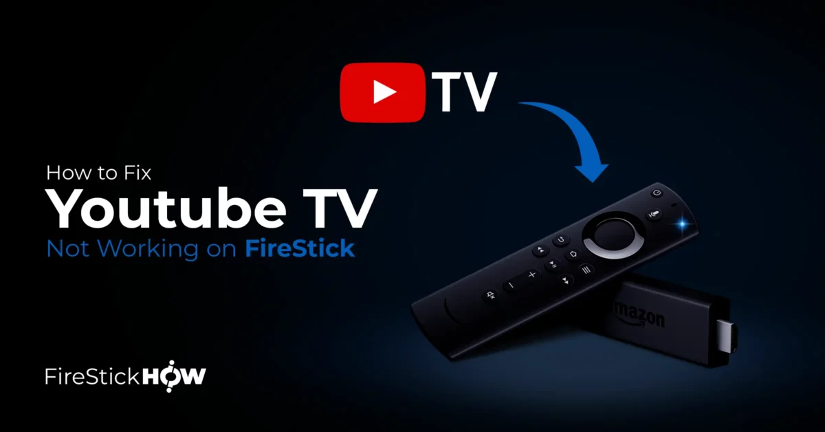 How to Fix YouTube TV Not Working on FireStick