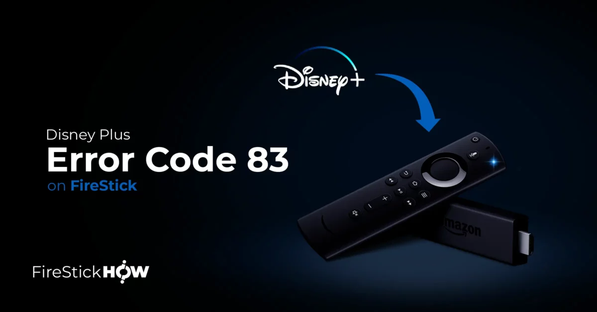 Disney Plus Error Code 83 on FireStick