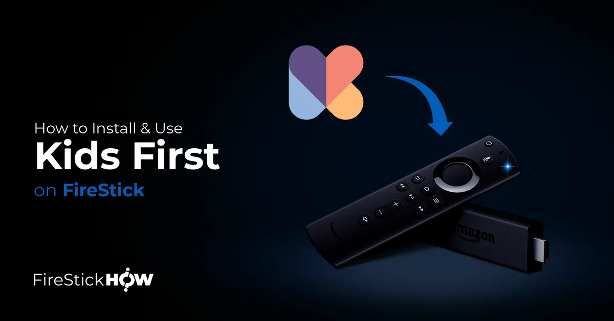 How to Install & Use Kids First on FireStick