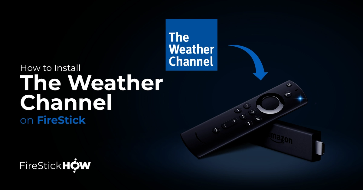 How to Install & Use The Weather Channel on FireStick