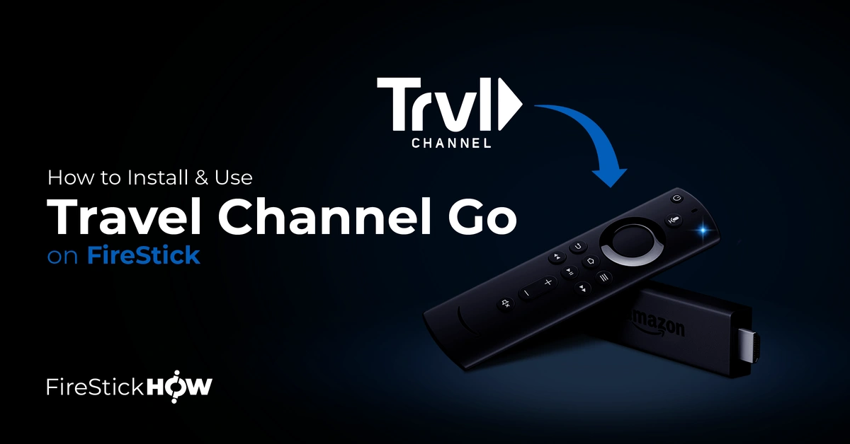 How to Install Travel Channel Go on FireStick