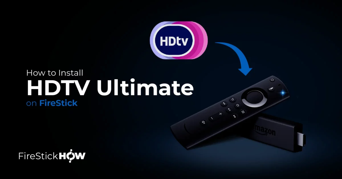 How to Install HDTV Ultimate on FireStick
