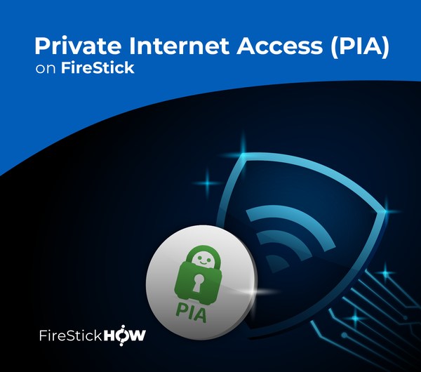How to Install Private Access (PIA) on FireStick (Easy Steps
