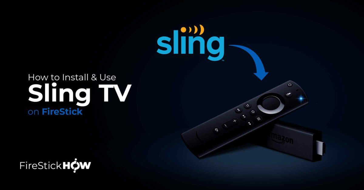How to Install & Use Sling TV on FireStick