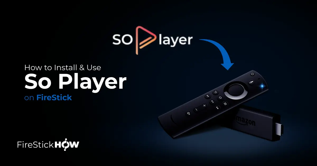 How to Install & Use So Player on FireStick