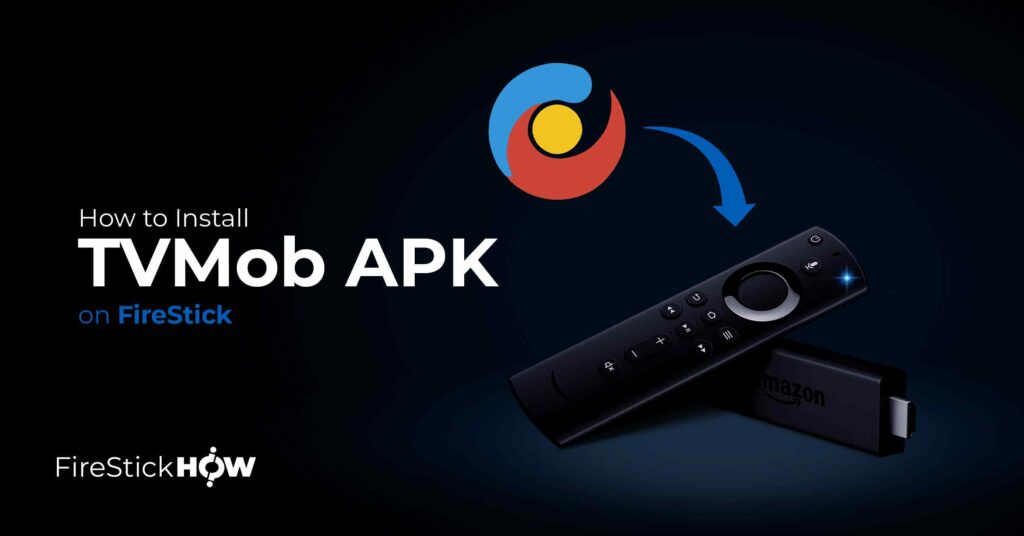 How to Install TVMob APK on FireStick