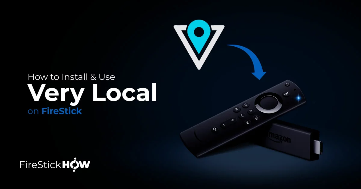 How to Install & Use Very Local on FireStick