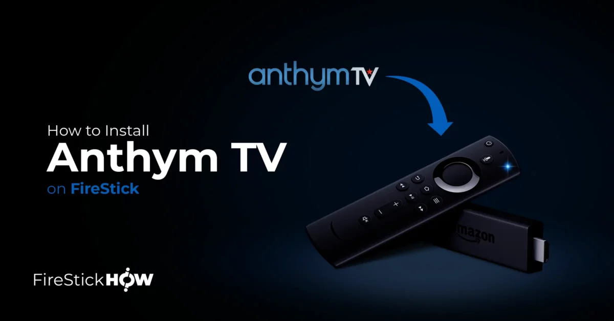 How to Install & Use Anthym TV on FireStick