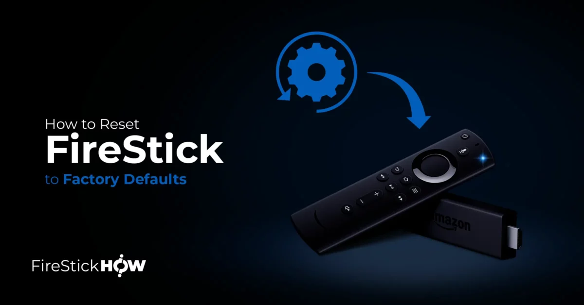 How to reset FireStick to factory defaults