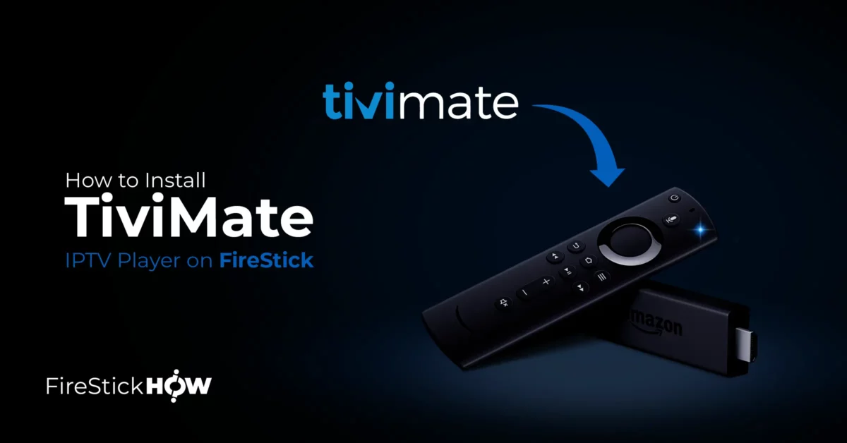 How to Install TiviMate IPTV Player on FireStick