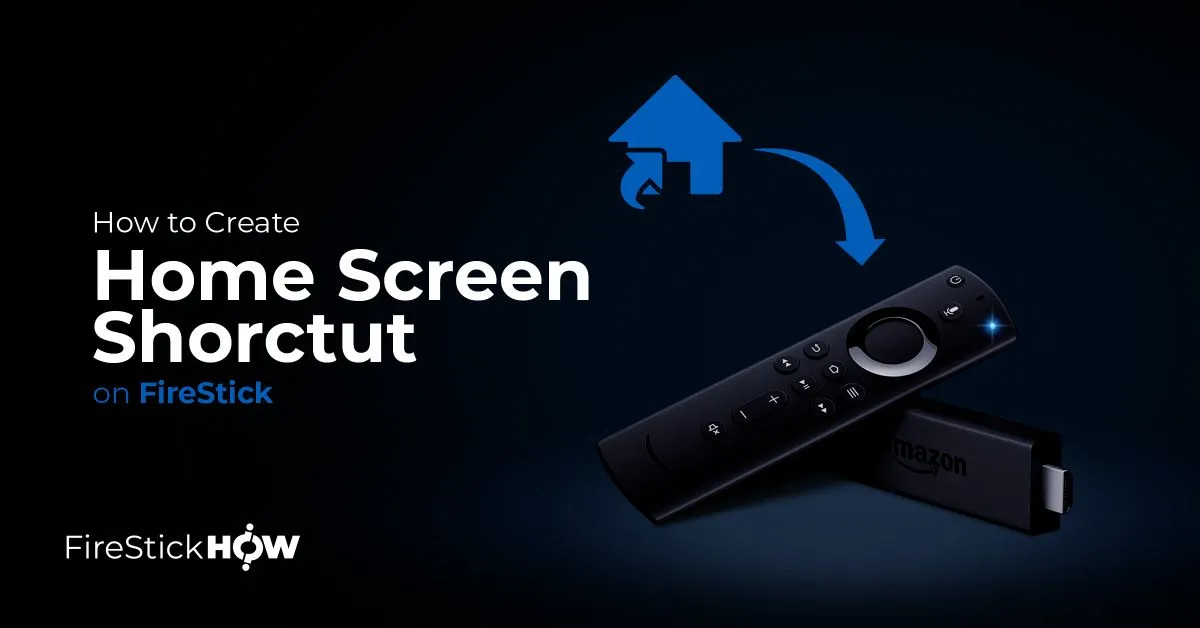 How to Create Home Screen Shortcut of Apps on FireStick