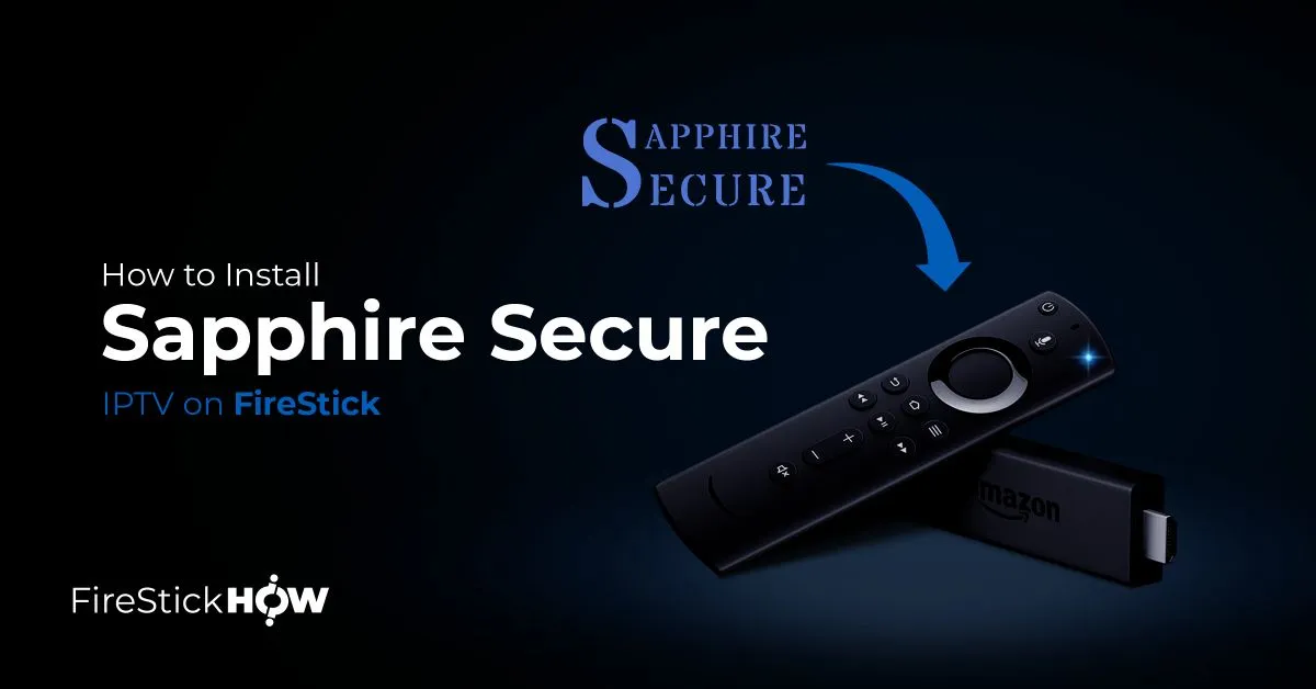 How to Install & Use Sapphire Secure on FireStick