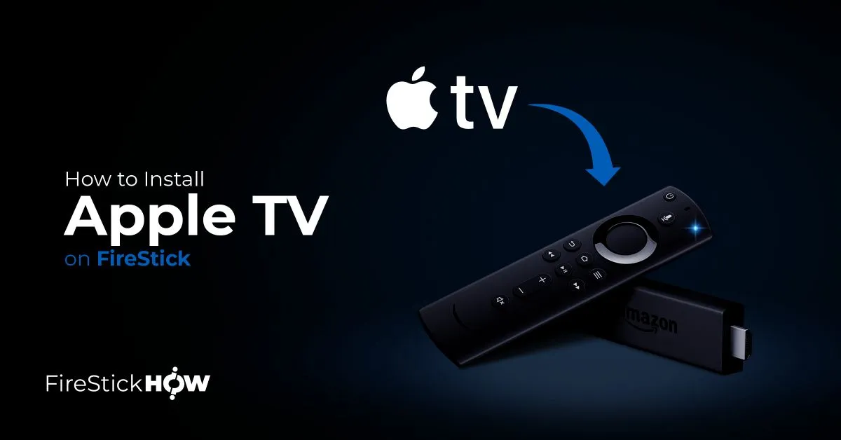 How to Install Apple TV on FireStick