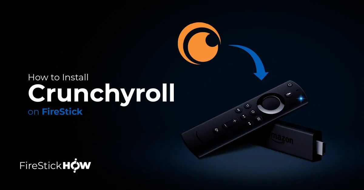 How to Install & Use Crunchyroll on FireStick