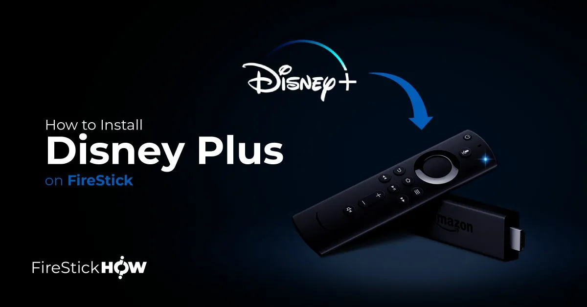 How to Install and Watch Disney Plus on FireStick
