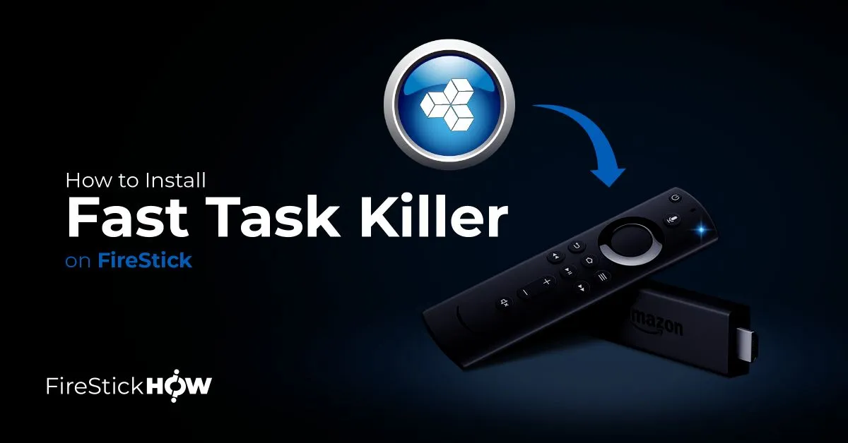 How to Install and Use Fast Task Killer on FireStick