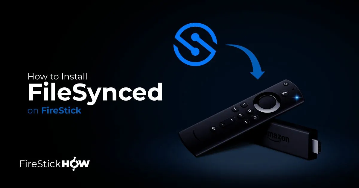 How to Install and Use FileSynced on FireStick