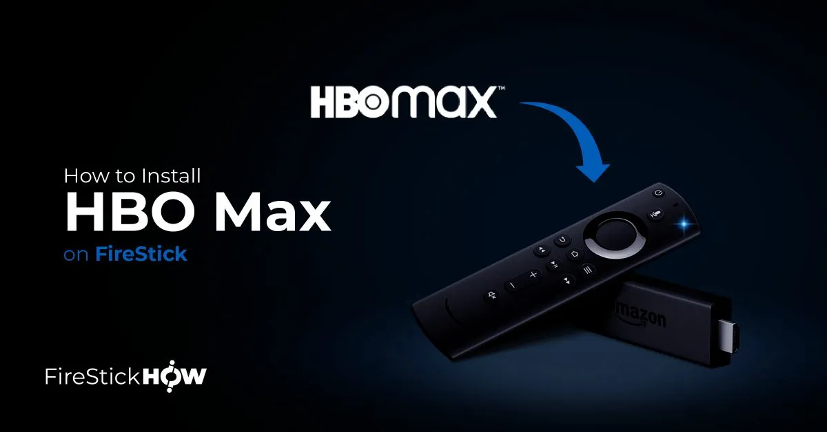 How to Install & Watch HBO Max on FireStick