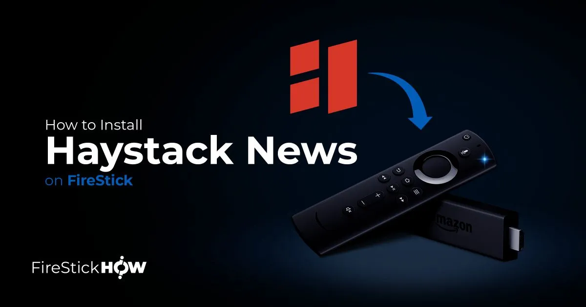 How to Install Haystack News on FireStick