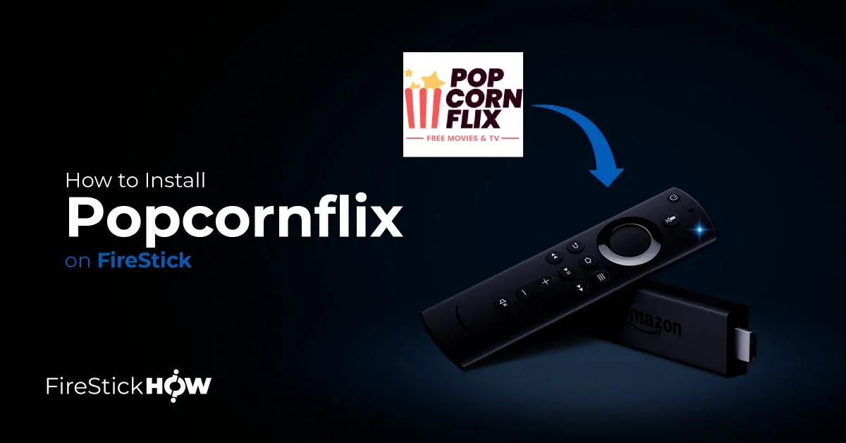 How to Install Popcornflix on FireStick