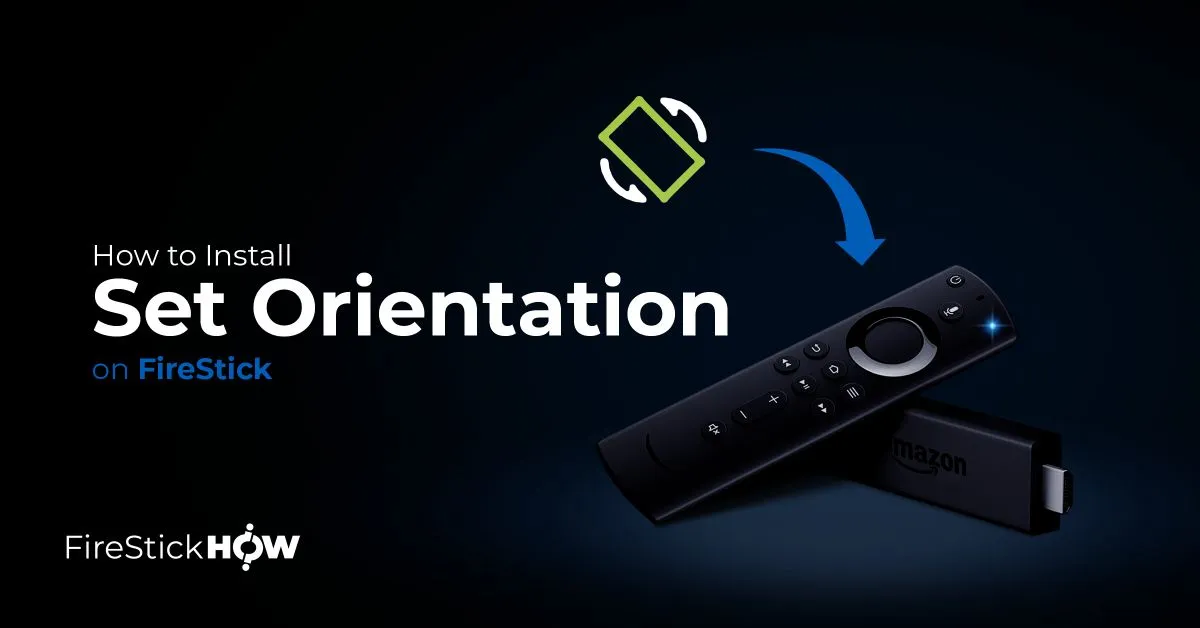 How to Install Set Orientation on FireStick