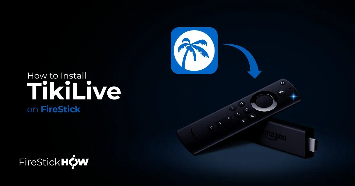 How to Install TikiLive on FireStick