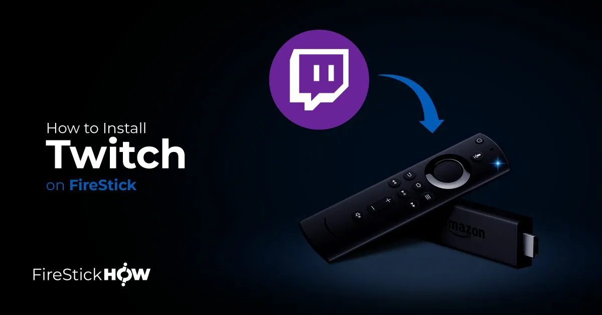 How to Install and Use Twitch on FireStick