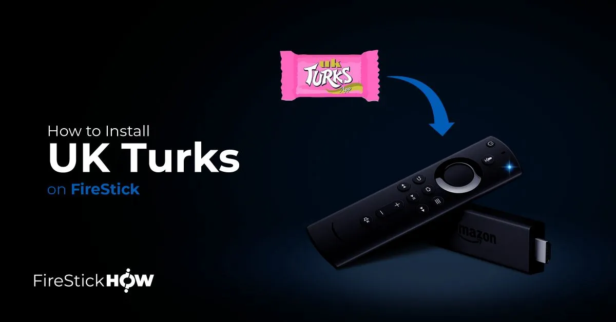 How to Install UK Turks on FireStick