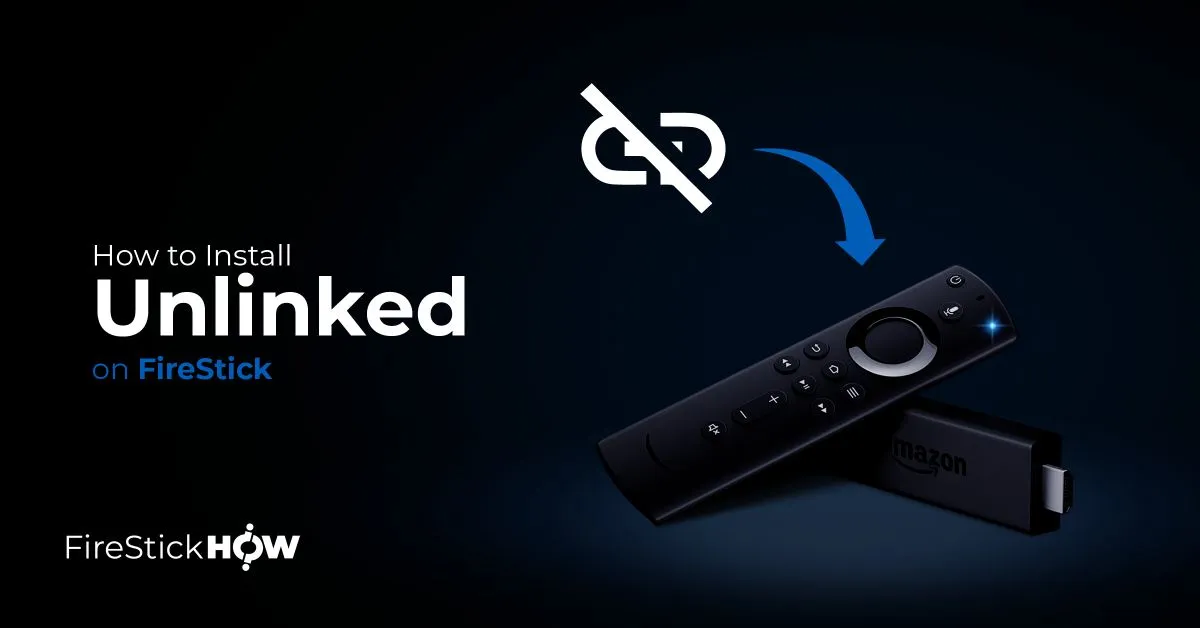 How to Install and Use Unlinked on FireStick