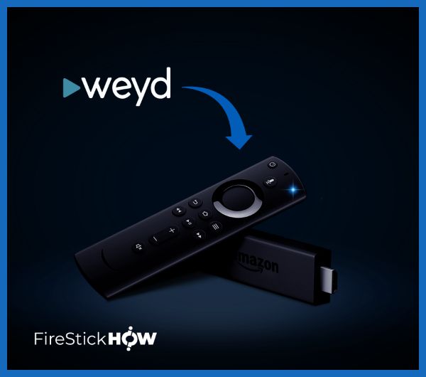 How to Install Weyd on Firestick & Android TV (Dec 2023)