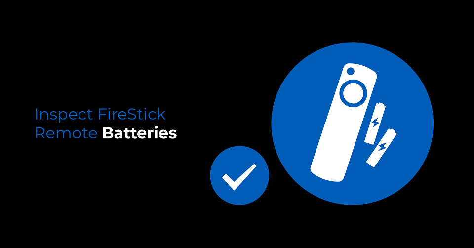 Inspect FireStick Remote Batteries